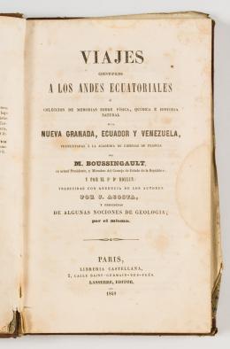 38   -  <span class="object_title">Viajes científicos a los Andes ecuatoriales: ó colección de memorias sobre física, química é historia natural de la<br/>Nueva Granada, Ecuador y Venezuela presentadas a la Academia de Ciencias de Francia</span>