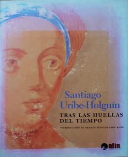 97   -  <span class="object_title">Santiago Uribe-Holguín: Tras las huellas del tiempo </span>