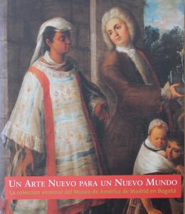 176   -  <span class="object_title"> Un arte nuevo para un nuevo mundo (la colección virreinal del museo de america de Madrid en Bogota)</span>