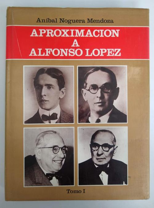 Noguera Mendoza, Aníbal : Aproximación a Alfonso López. Tes