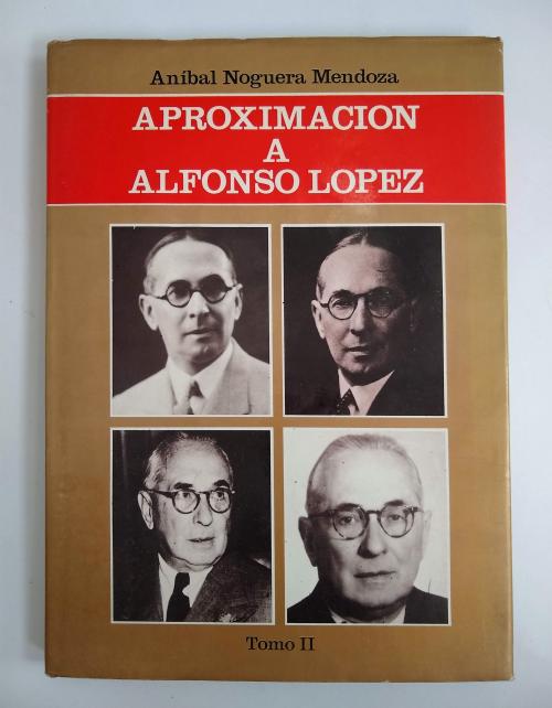 Noguera Mendoza, Aníbal : Aproximación a Alfonso López. Tes