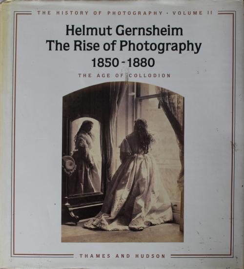 Gernsheim, Helmut : The Rise of Photography 1850-1880. The 