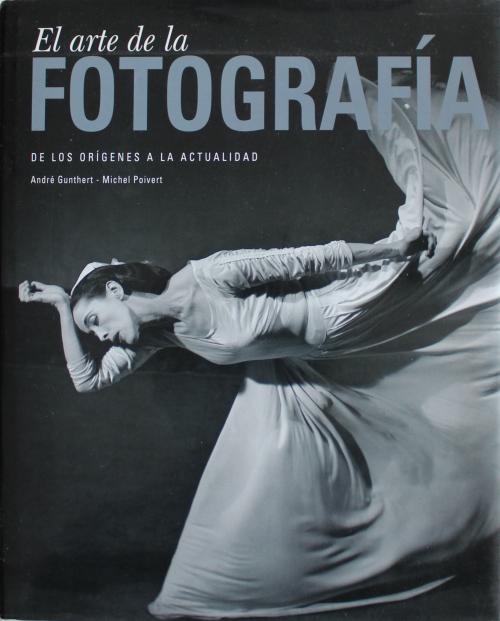 Gunthert, André; Poivert, Michel : El Arte de la Fotografía