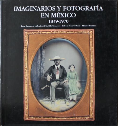 AA.VV. : Imaginarios y fotografía en México, 1839-1971