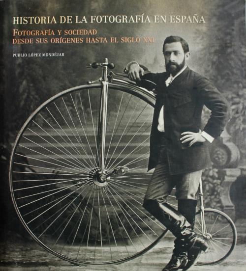 López Mondéjar, Publio : Historia de la fotografía en Españ