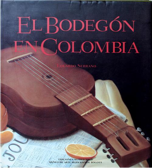 Serrano, Eduardo : El Bodegón en Colombia