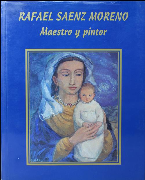 De Villa, Ofelia Luz : Rafael Saenz Moreno: maestro y pintor