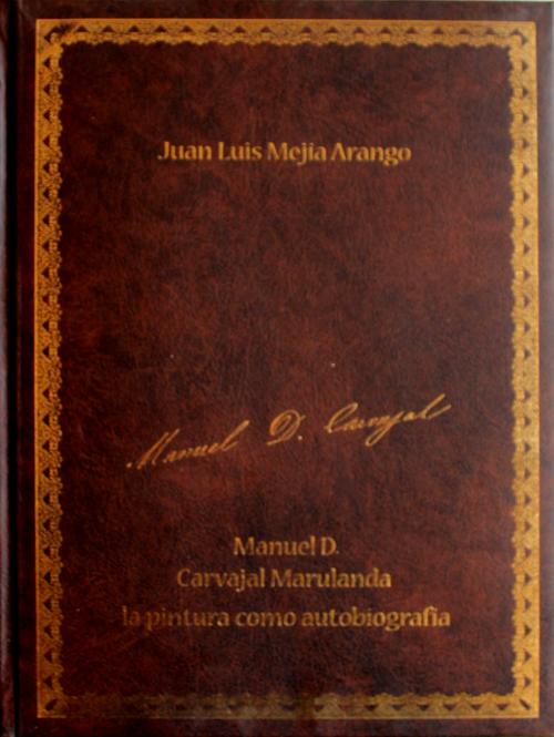 Mejía Arango, Juan Luis : Manuel D. Carvajal Marulanda: La 