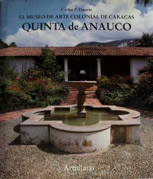 Duarte, Carlos F. : Quinta de Anauco: El Museo de Arte Colo