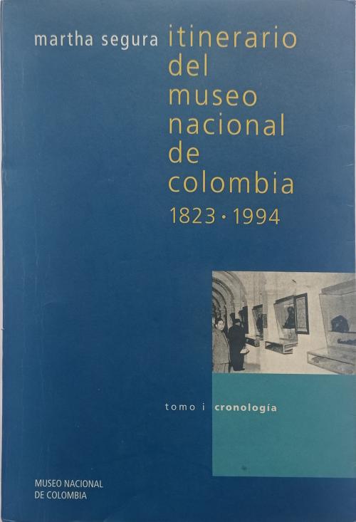 Segura, Martha : Itinerario del Museo Nacional de Colombia,