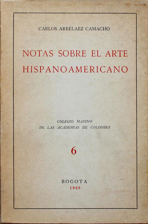 Arbeláez Camacho, Carlos : Notas sobre el arte hispanoameri