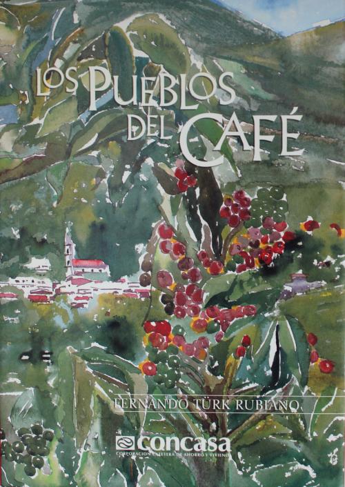 Turk Rubiano, Fernando : Los pueblos del café 