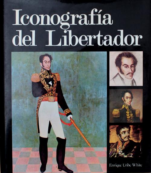 Uribe White, Enrique : Iconografía del libertador 