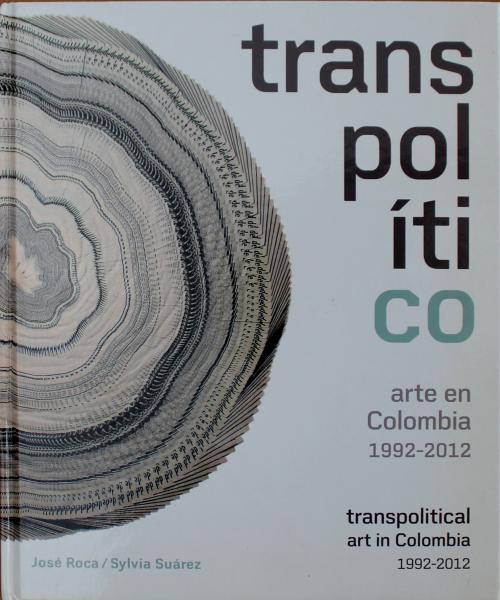 José Roca; Sylvia Suárez : Transpolítico (arte en Colombia