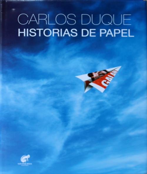  Duque, Carlos : Carlos Duque: Historias de papel 