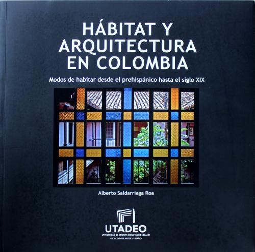 Saldarriaga Roa, Alberto  : Hábitat y arquitectura en Colom