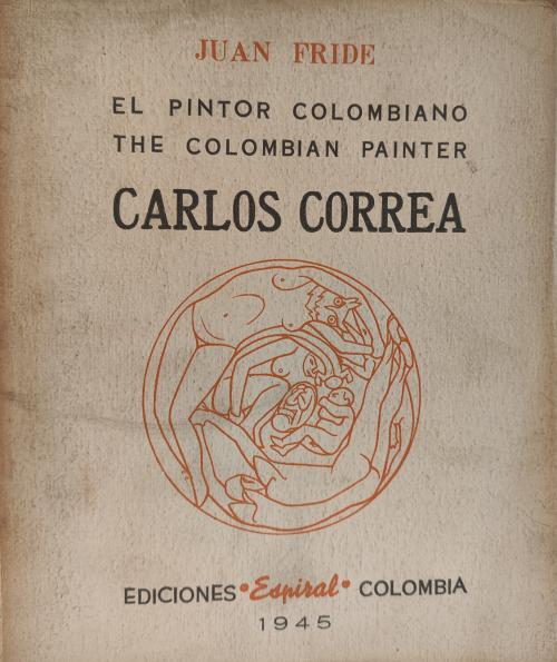 Friede, Juan : El pintor colombiano Carlos Correa