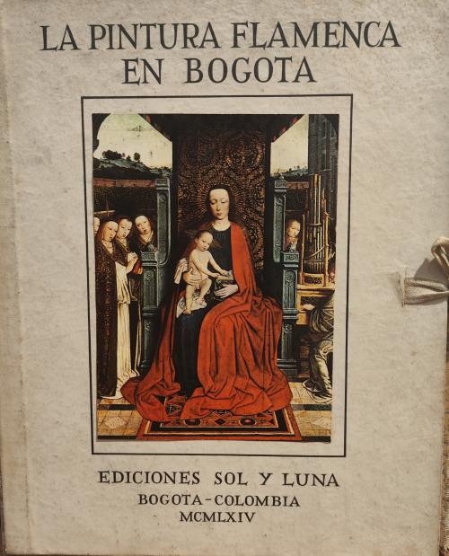 Gil Tovar, Francisco : La pintura flamenca en Bogotá