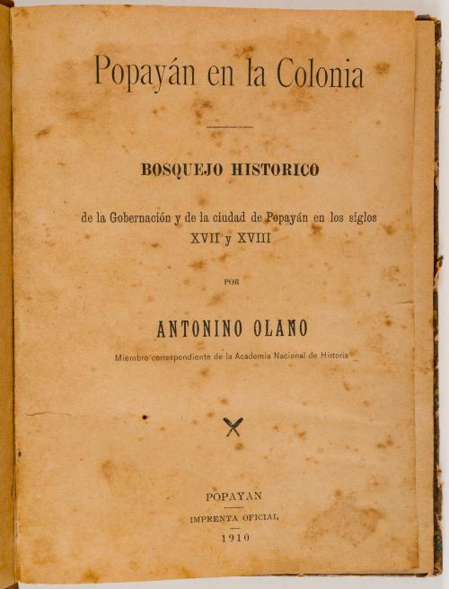 Olano, Antonio : Popayán en la colonia. Bosquejo histórico