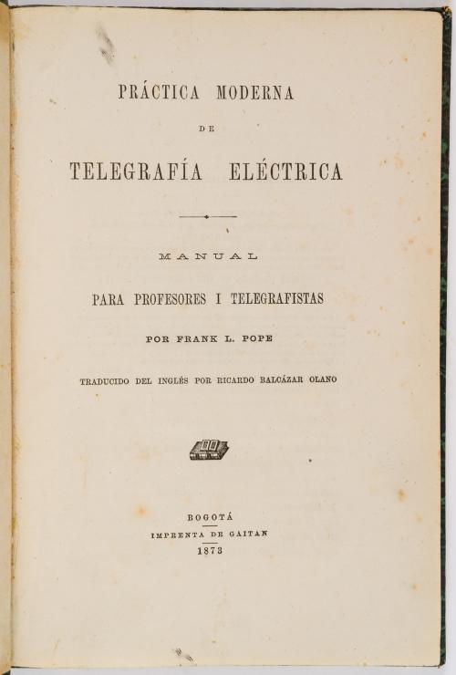 Pope, Frank L. : Práctica moderna de telegrafía eléctrica