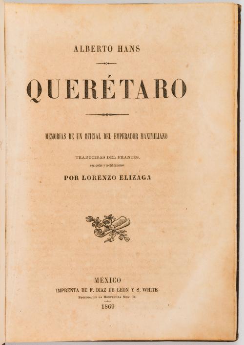 Elízaga, Lorenzo : Querétaro: Memoria de un Oficial del emp